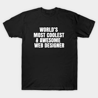 World's most coolest and awesome web designer T-Shirt